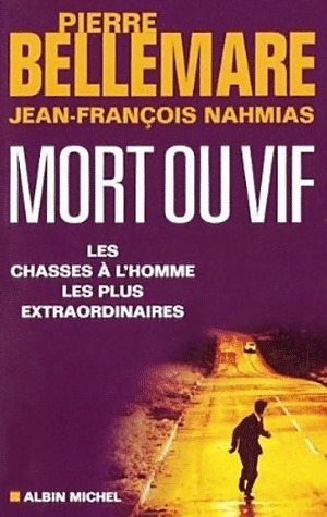 Image du vendeur pour Mort ou vif. Les chasses ? l'homme les plus extraordinaires - Jean-Fran?ois Nahmias mis en vente par Book Hmisphres