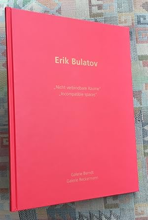 Seller image for Erik Bulatov : "Nicht verbindbare Rume" = "Incopatible spaces" [Ausstellung, Ko ln, Galerie Berndt und Galerie Reckermann, 11. Nov. 1995-19 Jan. 1996] for sale by BBB-Internetbuchantiquariat