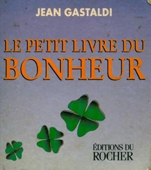 Le petit Livre du bonheur - Jean Gastaldi