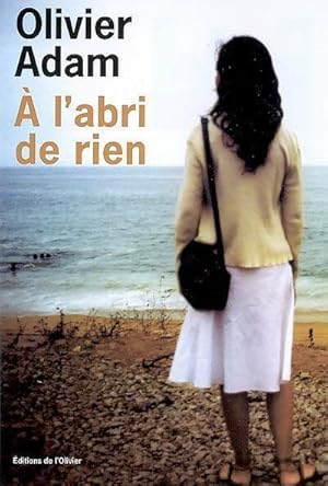 Image du vendeur pour A l'abri de rien - Olivier Adam mis en vente par Book Hmisphres