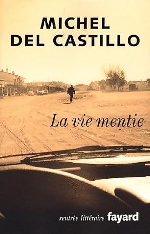 Image du vendeur pour La vie mentie - Michel Del Castillo mis en vente par Book Hmisphres