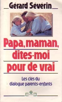 Seller image for Papa, maman, dites-moi pour de vrai - G?rard S?verin for sale by Book Hmisphres