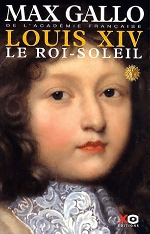 Image du vendeur pour Louis XIV Tome I : Le Roi-Soleil - Max Gallo mis en vente par Book Hmisphres