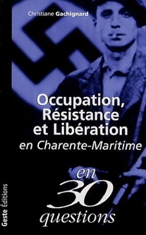 Occupation, r sistance et lib ration en Charente-Maritime - Christiane Gachignard