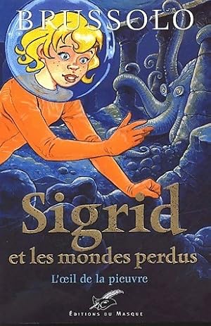 Image du vendeur pour Sigrid et les mondes perdus Tome I : L'oeil de la pieuvre - Serge Brussolo mis en vente par Book Hmisphres