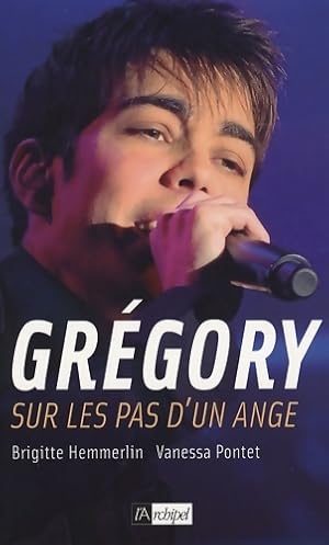 Image du vendeur pour Gr?gory : sur les pas d'un ange - Vanessa Pontet mis en vente par Book Hmisphres