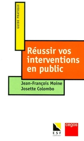 Réussir vos interventions en public - Josette Moine