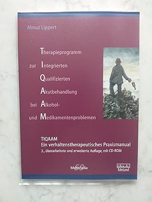 Bild des Verkufers fr Therapieprogramm zur integrierten qualifizierten Akutbehandlung bei Alkohol- und Medikamentenproblemen : (TIQAAM) ; ein verhaltenstherapeutisches Praxismanual mit CD-ROM. Deutsche Gesellschaft fr Verhaltenstherapie / Deutsche Gesellschaft fr Verhaltenstherapie: Materialie ; 60 zum Verkauf von Buchhandlung Neues Leben