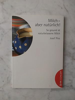 Imagen del vendedor de Milch - aber natrlich! : so gesund ist naturbelassene Milch. Ill. von Britta van Hoorn / VAK concept a la venta por Buchhandlung Neues Leben