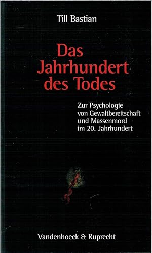 Bild des Verkufers fr Das Jahrhundert des Todes. Zur Psychologie von Gewaltbereitschaft und Massenmord im 20. Jahrhundert zum Verkauf von Antiquariat Hans Wger