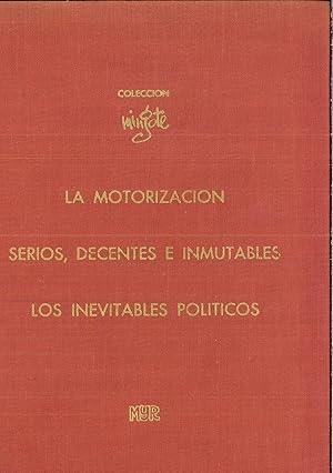 Seller image for COLECCIN MINGOTE: LA MOTORIZACION. SERIOS, DECENTES E INMUTABLES. LOS INEVITABLES POLITICOS for sale by Papel y Letras