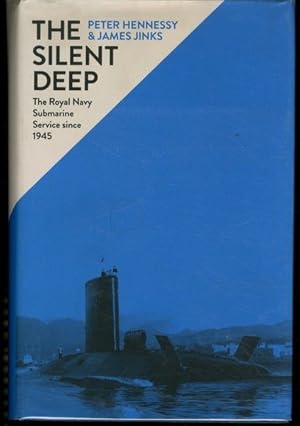 The Silent Deep: The Royal Navy Submarine Service Since 1945