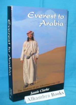 Seller image for Everest to Arabia : The Making of an Adventuresome Life for sale by Alhambra Books