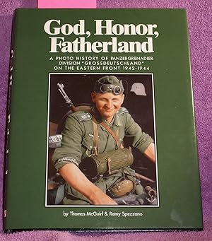 GOD, HONOR, FATHERLAND: A Photo History of Panzergrenadier Division "Grossdeutschland" on the Eas...