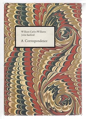 WILLIAM CARLOS WILLIAMS AND JOHN SANFORD: A CORRESPONDENCE.