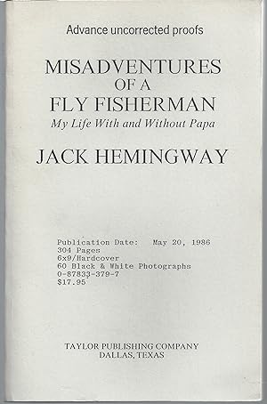 Misadventures of a Fly Fisherman: My Life With and Without Papa (Advanced Uncorrected Proofs)