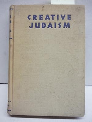 Creative Judaism / by Ira Eisenstein ; based on "Judaism as a civilization? by Mordecai M. Kaplan