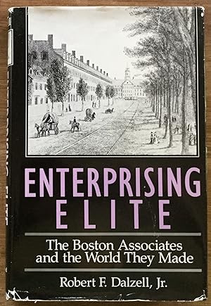 Enterprising Elite: The Boston Associates and the World They Made