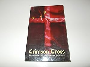 Immagine del venditore per The Crimson Cross: Uncovering the Mysteries of the Chinese House Church venduto da Paradise Found Books