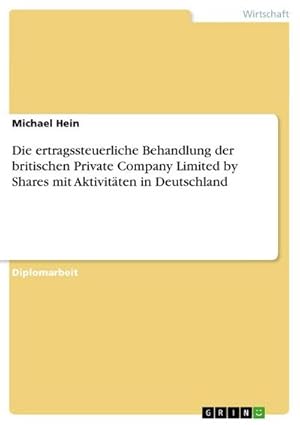 Bild des Verkufers fr Die ertragssteuerliche Behandlung der britischen Private Company Limited by Shares mit Aktivitten in Deutschland zum Verkauf von AHA-BUCH GmbH