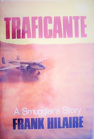 Traficante. A Smuggler's Story