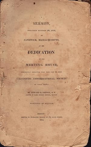 Imagen del vendedor de Sermon, Preached October 20, 1813, at Sandwich, Massachusetts, at the Dedication of the Meeting House, Recently Elected for the Use of the Calvinistic Congregational Society in that Town a la venta por Americana Books, ABAA