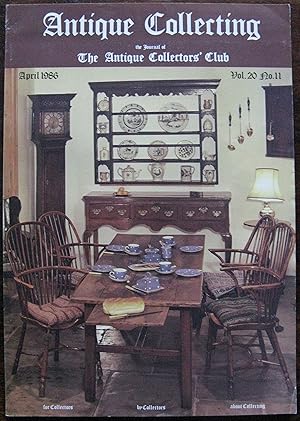 Antique Collecting. Journal of The Antique Collectors club. Volume 20. Number 11. April 1986