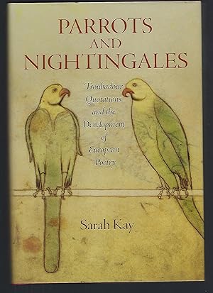 Parrots and Nightingales: Troubadour Quotations and the Development of European Poetry (The Middl...