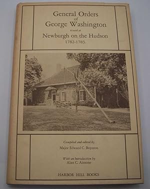 Imagen del vendedor de General Orders of George Washington, Commander in Chief of the Army of the Revolution Issued at Newburgh on the Hudson 1782-1783 a la venta por Easy Chair Books