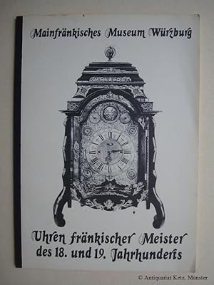 Immagine del venditore per Uhren frnkischer Meister des 18. und 19. Jahrhunderts. Sonderausstellung des Mainfrnkischen Museums Wrzburg. venduto da Antiquariat Hans-Jrgen Ketz