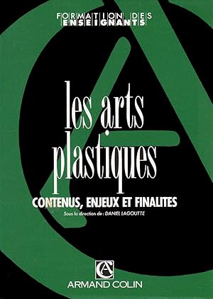 Les Arts plastiques - Contenus, enjeux et finalités