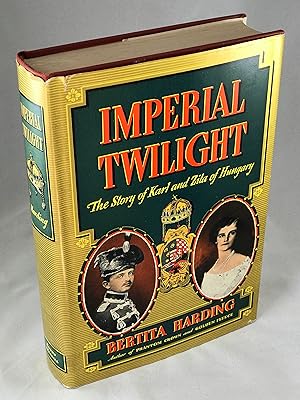 Bild des Verkufers fr Imperial Twilight: The Story of Karl and Zita of Hungary zum Verkauf von Lost Paddle Books, IOBA