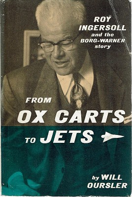 From Ox Carts To Jets: Roy Ingersoll And The Borg-Warner Story