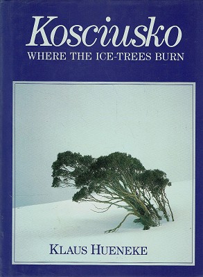 Imagen del vendedor de Kosciusko Where The Ice-trees Burn a la venta por Marlowes Books and Music