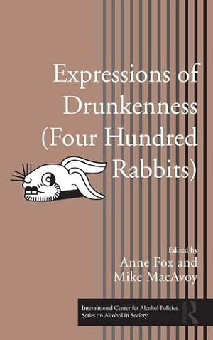 Seller image for Expressions of Drunkenness (Four Hundred Rabbits) (ICAP Series on Alcohol in Society) for sale by WeBuyBooks