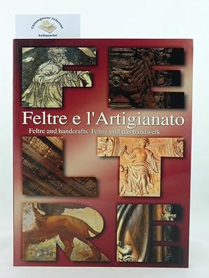 Imagen del vendedor de Feltre e l Artigianato. Feltre and Handcrafts. Feltre und das Handwerk. a la venta por Chiemgauer Internet Antiquariat GbR