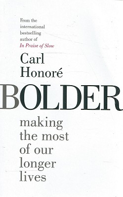 Seller image for Bolder: Making The Most Of Our Longer Lives for sale by Marlowes Books and Music
