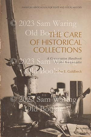 Seller image for The care of historical collections : A conservation handbook for the nonspecialist for sale by Old Bookie