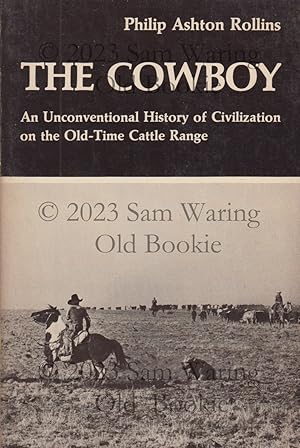 The cowboy : an unconventional history of civilization on the old-time cattle range