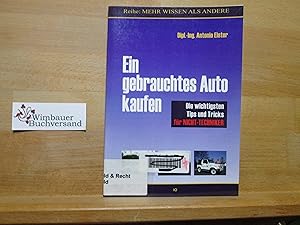 Ein gebrauchtes Auto kaufen : die wichtigsten Tips & Tricks für Nicht-Techniker. Reihe: Mehr wiss...