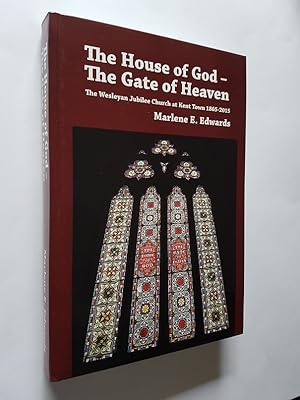 The House of God - The Gate of Heaven : The Wesleyan Jubilee Church at Kent Town 1865-2015