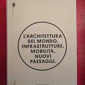 Imagen del vendedor de L'architettura del mondo Infrastrutture, mobilit, nuovi paesaggi a la venta por Antonio Pennasilico