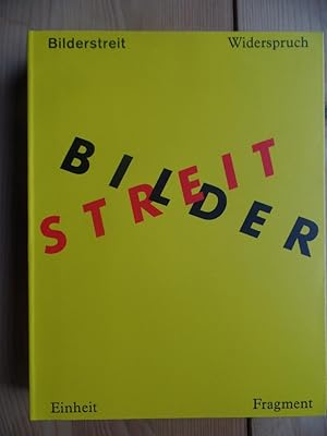 Seller image for Bilderstreit : Widerspruch, Einheit und Fragment in der Kunst seit 1960 [eine Ausstellung des Museums Ludwig Kln in den Rheinhallen der Klner Messe vom 8. April bis 28. Juni 1989]. for sale by Antiquariat Rohde