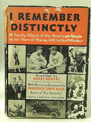 Imagen del vendedor de I Remember Distinctly: A Family Album of the American People in the Years of Peace: 1918 to Pearl Harbor a la venta por World of Rare Books