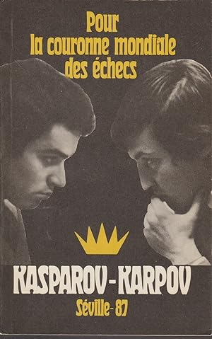 POUR LA COURONNE MONDIALE DES ECHECS-KASPAROV-KARPOV SEVILLE 87