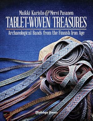 Tablet-Woven Treasures - Archaeological Bands from the Finnish Iron Age