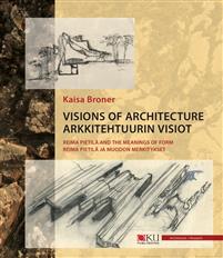 Arkkitehtuurin visiot - Visions of Architecture. Reima Pietilä ja muodon merkitykset - Reima Piet...