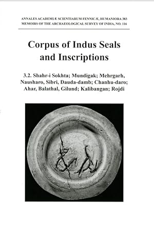 Image du vendeur pour The Corpus of Indus Seals and Inscriptions 3.2. Shahr-i Sokhta; Mundigak; Mehrgarh, Nausharo, Sibri, Dauda-damb; Chanhudaro; Ahar, Balathal, Gilund; Kalibangan; Rojdi mis en vente par Ruslania