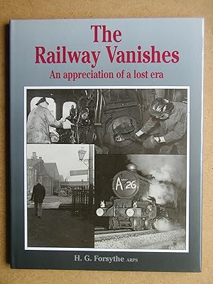 Bild des Verkufers fr The Railway Vanishes: An Appreciation of a Lost Era. zum Verkauf von N. G. Lawrie Books