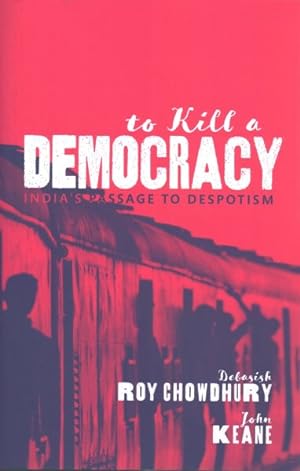 Image du vendeur pour To Kill a Democracy : India's Passage to Despotism mis en vente par GreatBookPricesUK